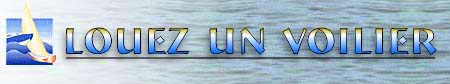 LOUEZ UN VOILIER !